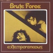 Brute Force, 'Extemporaneous'