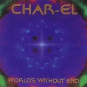 Char-El, 'Worlds Without End'