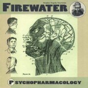 Firewater, 'Psychopharmacology'