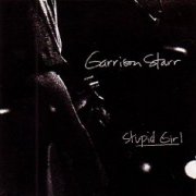 Garrison Starr, 'Stupid Girl'