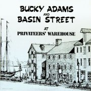 Bucky Adams & Basin Street, 'Bucky Adams & Basin Street at Privateers' Warehouse'