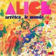 Alice, 'Arrêtez le Monde'