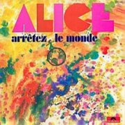 Alice, 'Arrêtez le Monde'