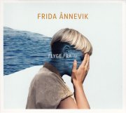 Frida &Aring;nnevik, 'Flyge Fra'