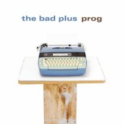 The Bad Plus, 'Prog'