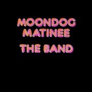 The Band, 'Moondog Matinee'