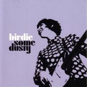 Birdie, 'Some Dusty'