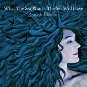 Sarah Blasko, 'What the Sea Wants, the Sea Will Have'