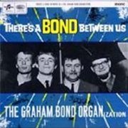 Graham Bond Organisation, 'There's a Bond Between Us'
