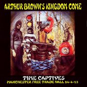 Arthur Brown's Kingdom Come, 'Time Captives'