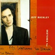 Jeff Buckley, 'Sketches for My Sweetheart the Drunk'