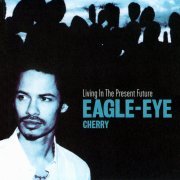 Eagle-Eye Cherry, 'Living in the Present Future'