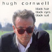 Hugh Cornwell, 'Black Hair Black Eyes Black Suit'