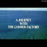 Cosmos Factory, 'A Journey With the Cosmos Factory'