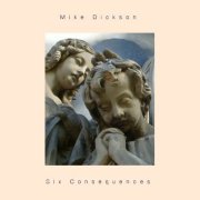 Mike Dickson, 'Six Consequences'