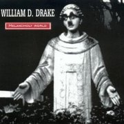 William D Drake, 'Melancholy World'