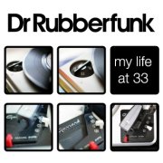 Dr. Rubberfunk, 'My Life at 33'