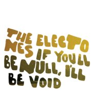 Electones, 'If You'll Be Null, I'll Be Void'