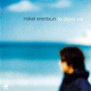 Mikel Erentxun, 'Te Dejas Ver'