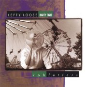 Rob Fetters, 'Lefty Loose Righty Tight'