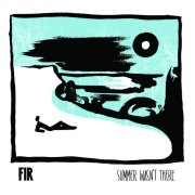 FIR, 'Summer Wasn't There'