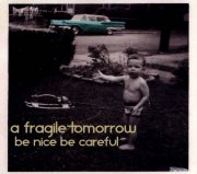 A Fragile Tomorrow, 'Be Nice Be Careful'