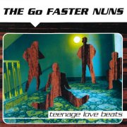 Go Faster Nuns, 'Teenage Love Beats'