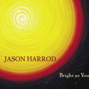 Jason Harrod, 'Bright as You'