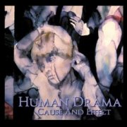 Human Drama, 'Cause & Effect'