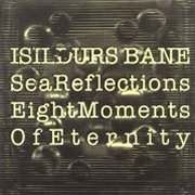 Isildurs Bane, 'Sea Reflections/Eight Moments of Eternity' CD