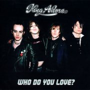 King Adora, 'Who Do You Love?'