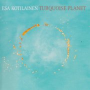 Esa Kotilainen, 'Turquoise Planet'