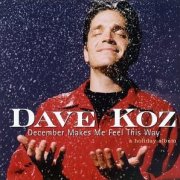Dave Koz, 'December Makes Me Feel This Way'