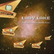Lady Lake, 'SuperCleanDreamMachine'