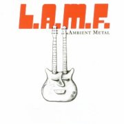 L.A.M.F., 'Ambient Metal'