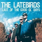 Latebirds, 'Last of the Good Ol' Days'