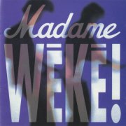 Madame, 'Wéké!'