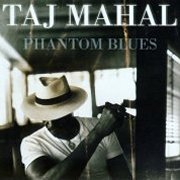 Taj Mahal, 'Phantom Blues'