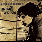 Michael McDermott, 'Noise From Words'