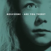 Molesome, 'Are You There'