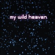 My Wild Heaven, 'My Wild Heaven'