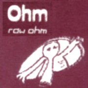 Ohm, 'Raw Ohm'