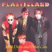 Plasticland, 'Mink Dress & Other Cats'