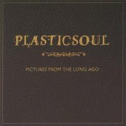 Plasticsoul, 'Pictures From the Long Ago'