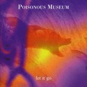 Poisonous Museum, 'Let it Go'