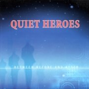 Quiet Heroes, 'Between Before & After'