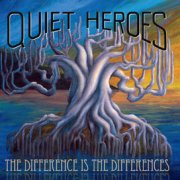 Quiet Heroes, 'The Difference is the Differences'