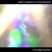 Radio Massacre International, 'A Bridge Further '