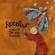 Rockfour, 'Memories of the Never Happened'