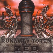 Runaway Totem, 'Zed'